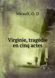 Virginie, tragedie en cinq actes, Micault, O. D 