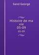 Histoire de ma vie. 05-09, George Sand 