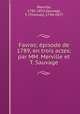Favras; episode de 1789, en trois actes; par MM. Merville et T. Sauvage, Merville, 1785-1853,Sauvage, T. (Thomas), 1794-1877 
