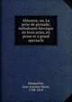 Almanza; ou, La prise de grenade; melodrame heroique en trois actes, en prose et a grand spectacle, Monperlier, Jean Antoine Marie, 1788-1819 