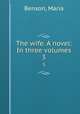 The wife. A novel: In three volumes. 3, Benson, Maria 