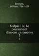 Malpas : or, Le poursuivant d`amour ; a romance. 3, Bennett, William 1796-1879 