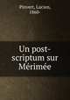 Un post-scriptum sur Merimee, Pinvert, Lucien, 1860- 