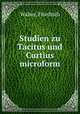 Studien zu Tacitus und Curtius microform, Walter, Friedrich 