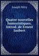 Quatre nouvelles humoristiques. Introd. de Ernest Jaubert, Mery Joseph 