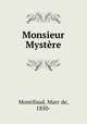 Monsieur Mystere, Montifaud, Marc de, 1850- 