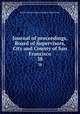 Journal of proceedings, Board of Supervisors, City and County of San Francisco. 38, San Francisco (Calif.). Board of Supervisors 