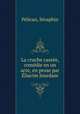 La cruche cassee, comedie en un acte, en prose par Eliacim Jourdain, Seraphin Pelican 
