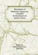 Monsieur et Madame Dugazon; comedie dramatique en quatre actes, Normand, Jacques Clary Jean, 1848-1931 