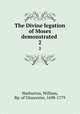The Divine legation of Moses demonstrated .. 2, Warburton, William, Bp. of Gloucester, 1698-1779 