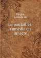 Le poulailler; comedie en un acte, Farges, Antoine de 