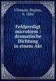 Feldpredigt microform : dramatische Dichtung in einem Akt, Ullmann, Regina, b. 1884 