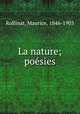 La nature; poesies, Rollinat, Maurice, 1846-1903 