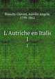 L`Autriche en Italie. 1, Bianchi-Giovini, Aurelio Angelo, 1799-1862 