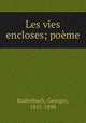 Les vies encloses; poeme, Rodenbach, Georges, 1855-1898 