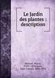 Le Jardin des plantes : description, Boitard, Pierre, 1789?-1859,Janin, Jules Gabriel, 1804-1874 