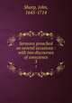 Sermons preached on several occasions : with two discourses of conscience. 3, Sharp, John, 1645-1714 