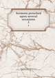 Sermons preached upon several occasions. 5, South, Robert, 1634-1716,South, Robert, 1634-1716. Twelve sermons preached upon several occasions 