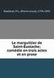 Le marguillier de Saint-Eustache; comedie en trois actes et en prose, Roederer, P.-L. (Pierre-Louis), 1754-1835 