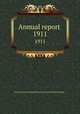 Annual report . 1911, Toronto General Hospital,Toronto General Hospital. Report .. 
