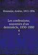 Les confessions; souvenirs d`un demisicle, 1830-1880. 4, Arsene Houssaye 