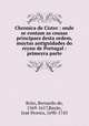 Chronica de Cister : onde se contam as cousas principaes desta ordem, & muytas antiguidades do reyno de Portugal : primeyra parte, Bernardo de Brito 