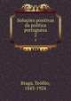 Solues positivas da politica portugueza. 2, Teofilo Braga 
