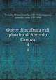 Opere di scultura e di plastica di Antonio Canova. 4, Teotochi Albrizzi, Isabella, 1760-1836,Cicognara, Leopoldo, conte, 1767-1834 