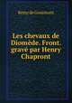 Les chevaux de Diomede. Front. grave par Henry Chapront, Remy de Gourmont 