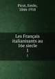 Les Franais italianisants au 16e siecle. 1, Picot, Emile, 1844-1918 