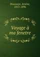 Voyage a ma fenetre, Arsene Houssaye 