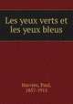 Les yeux verts et les yeux bleus, Harvieu, Paul, 1857-1915 