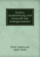 Kultur, ausbreitung und herkunft der Indogermanen, Feist, Sigmund, 1865-1943 