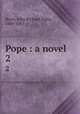 Pope : a novel. 2, Beste, John Richard Digby, 1806-1885 