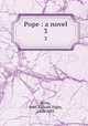 Pope : a novel. 3, Beste, John Richard Digby, 1806-1885 
