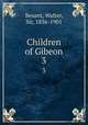 Children of Gibeon. 3, Besant, Walter, Sir, 1836-1901 