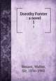 Dorothy Forster : a novel. 1, Besant, Walter, Sir, 1836-1901 