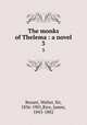 The monks of Thelema : a novel. 3, Besant, Walter, Sir, 1836-1901,Rice, James, 1843-1882 