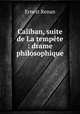 Caliban, suite de La tempete : drame philosophique, Эрнест Ренан 