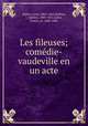 Les fileuses; comedie-vaudeville en un acte, Leon Halevy 