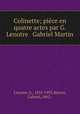Colinette; piece en quatre actes par G. Lenotre & Gabriel Martin, Lenotre, G., 1855-1935,Martin, Gabriel, 1862- 