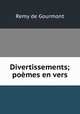 Divertissements; poemes en vers, Remy de Gourmont 