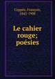 Le cahier rouge; poesies, Francois Coppee 