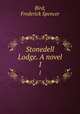 Stonedell Lodge. A novel. 1, Bird, Frederick Spencer 