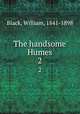 The handsome Humes. 2, Black, William, 1841-1898 