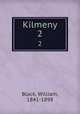 Kilmeny. 2, Black, William, 1841-1898 