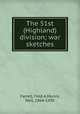 The 51st (Highland) division; war sketches, Farrell, Fred A,Munro, Neil, 1864-1930 