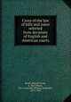 Cases of the law of bills and notes selected from decisions of English and American courts, Smith, Howard Leslie, b. 1861,Moore, Wm. Underhill (William Underhill), 1879-1949 
