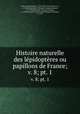 Histoire naturelle des lpidoptres ou papillons de France;. v. 8; pt. 1, Jean Baptiste Godart 