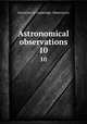 Astronomical observations. 10, University of Cambridge. Observatory 